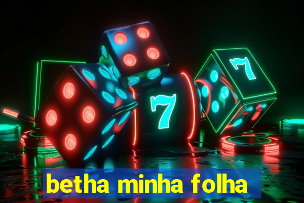 betha minha folha